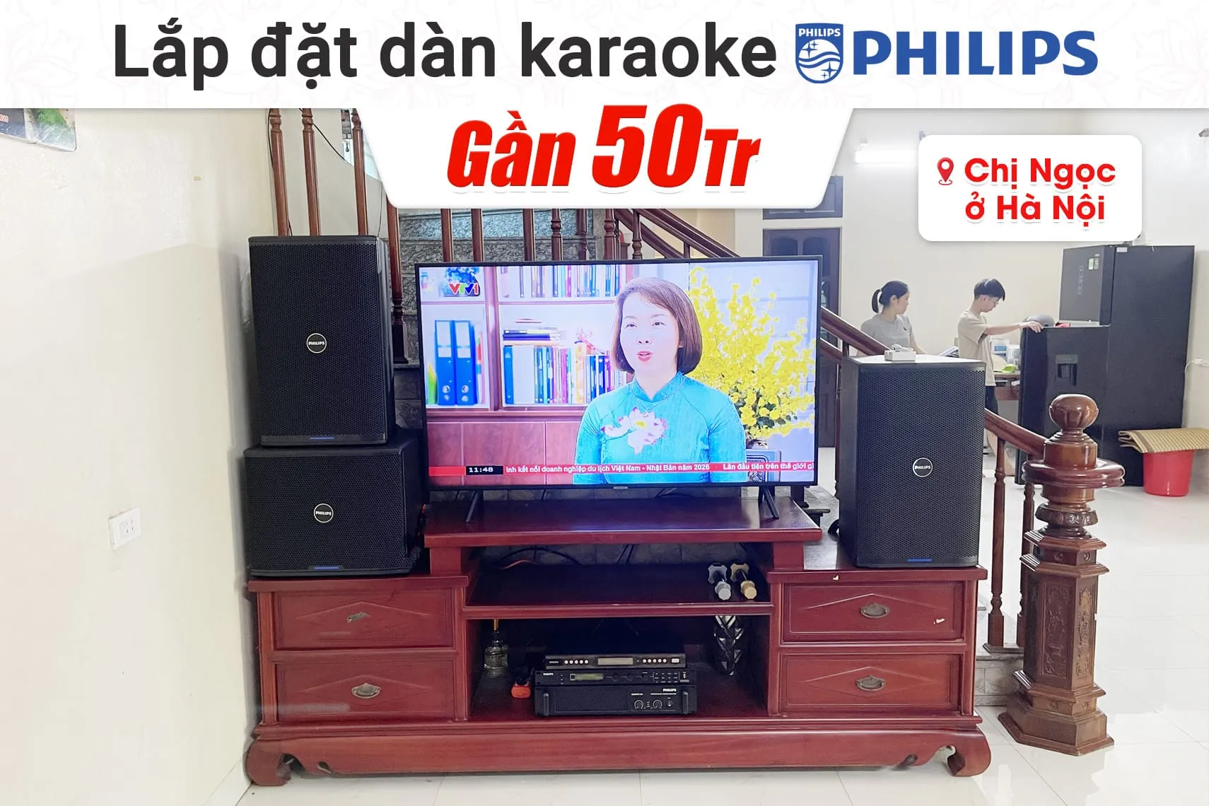 Lắp đặt dàn karaoke Philips gần 50tr cho chị Ngọc tại Hà Nội