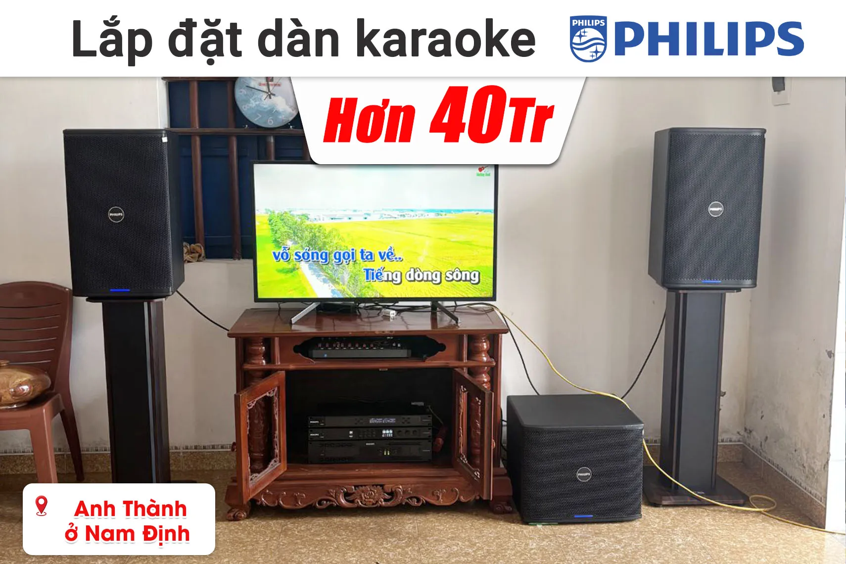 Lắp đặt dàn karaoke Philips hơn 40 triệu cho anh Thành ở Nam Định (CSS2120/70, CSS2110/70, CSS5561/70, CSS3752/70, CSS3331/70)